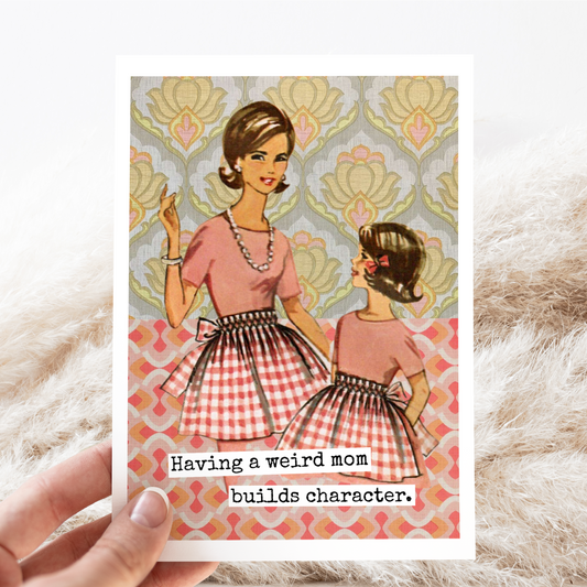 Raven's Rest Studio - Card. Having a Weird Mom... Funny Greeting Cards. Mum Mother