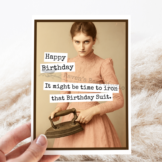 RAVEN'S Rest Studio - Funny Birthday Card. Time To Iron That Birthday Suit.