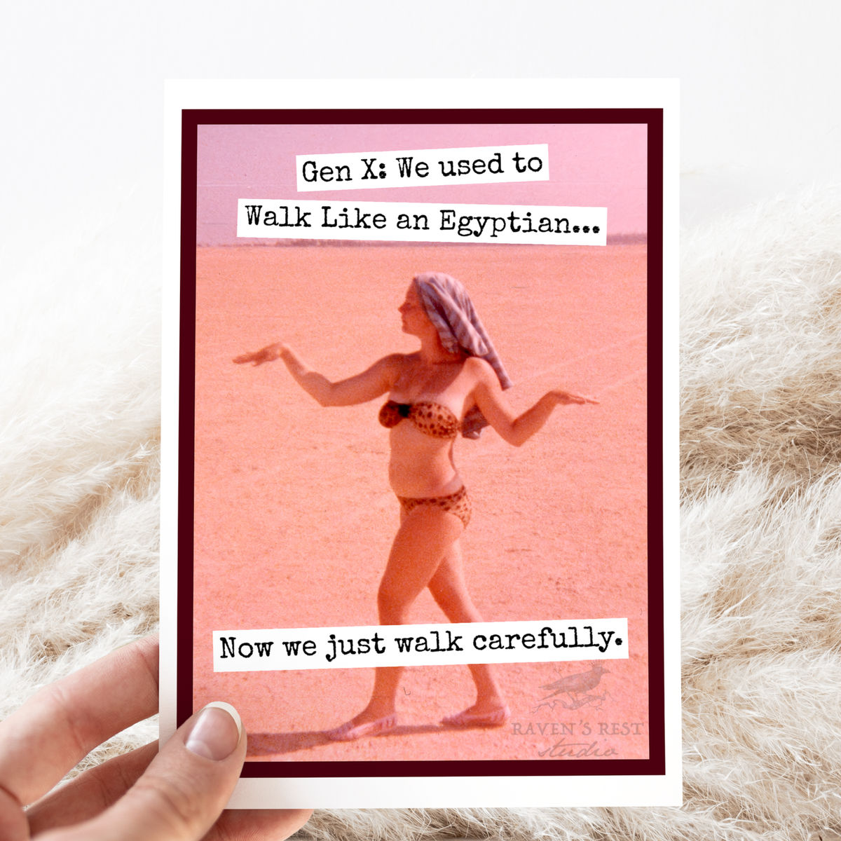 Raven's Rest Studio - Greeting Card. Gen X: We Used To Walk Like an Egyptian...