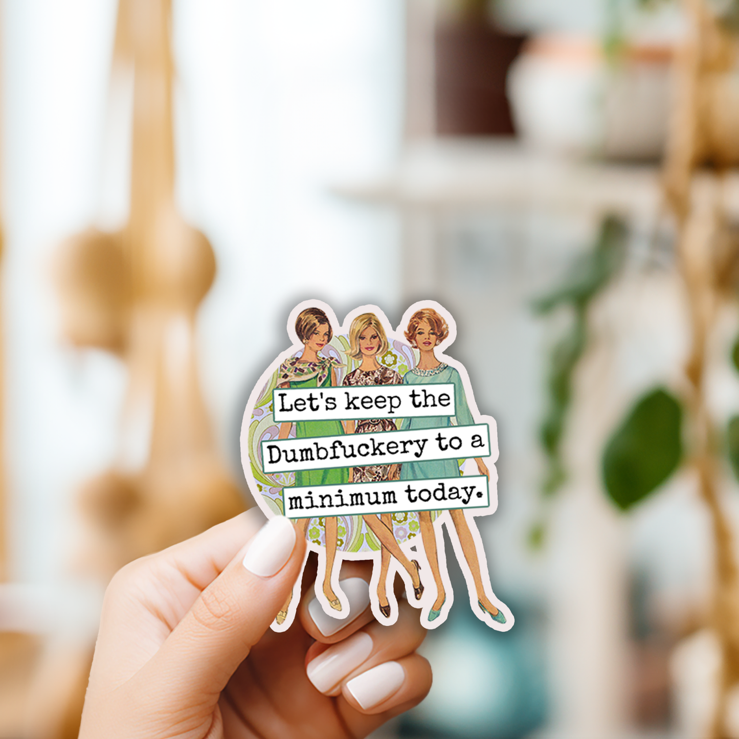 Raven's Rest Studio - Funny STICKER. Let's Keep The Dumbfuckery To A Minimum...