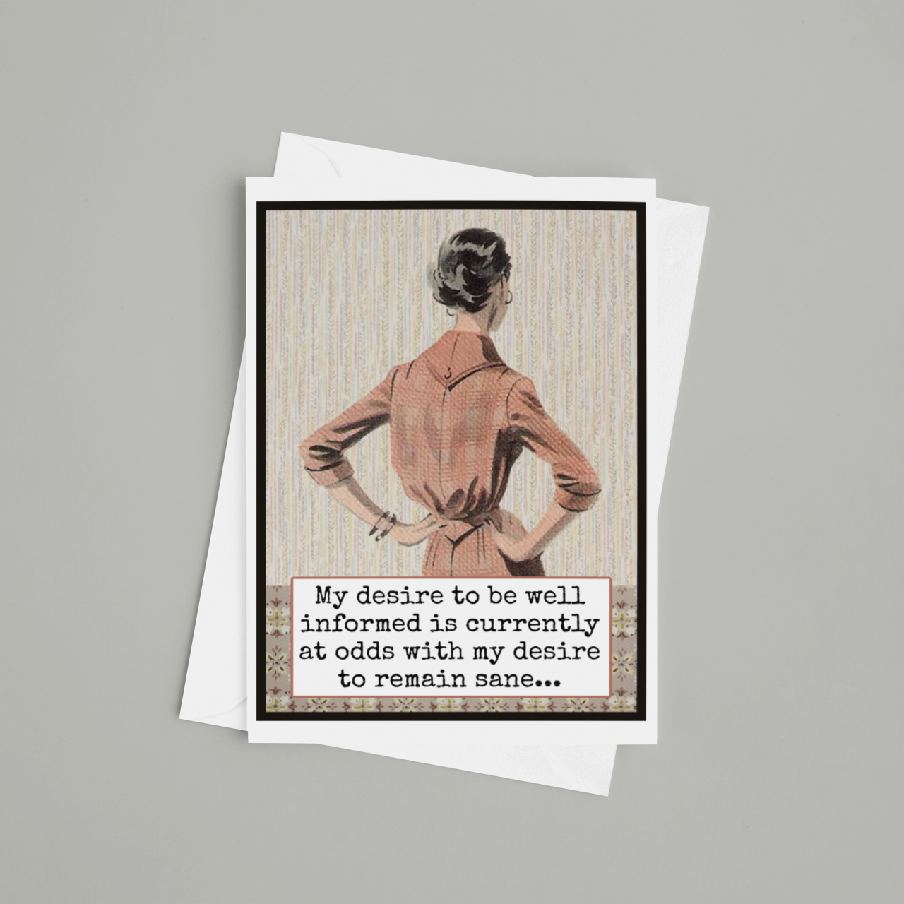 RAVEN'S Rest Studio - Funny Greeting Card. My Desire To Be Well Informed...