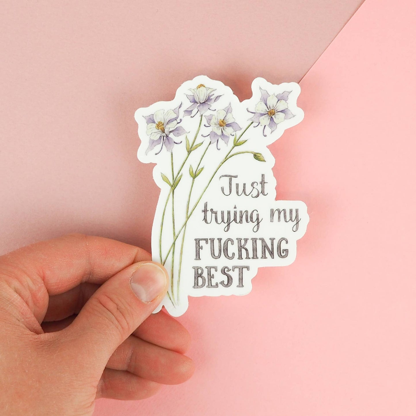 Naughty Florals - Just Trying My Fucking Best Sticker