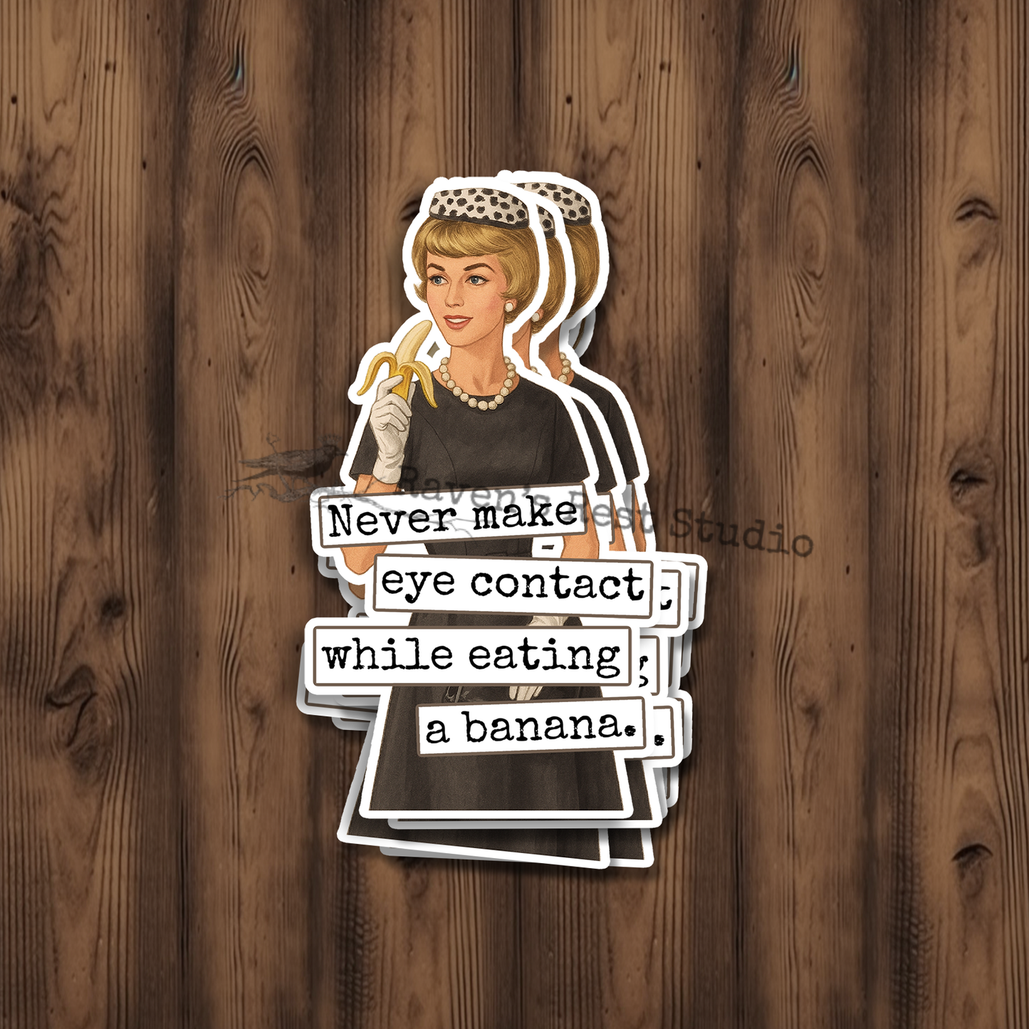 Raven's Rest Studio - Funny STICKER. Never Make Eye Contact While Eating A Banana.