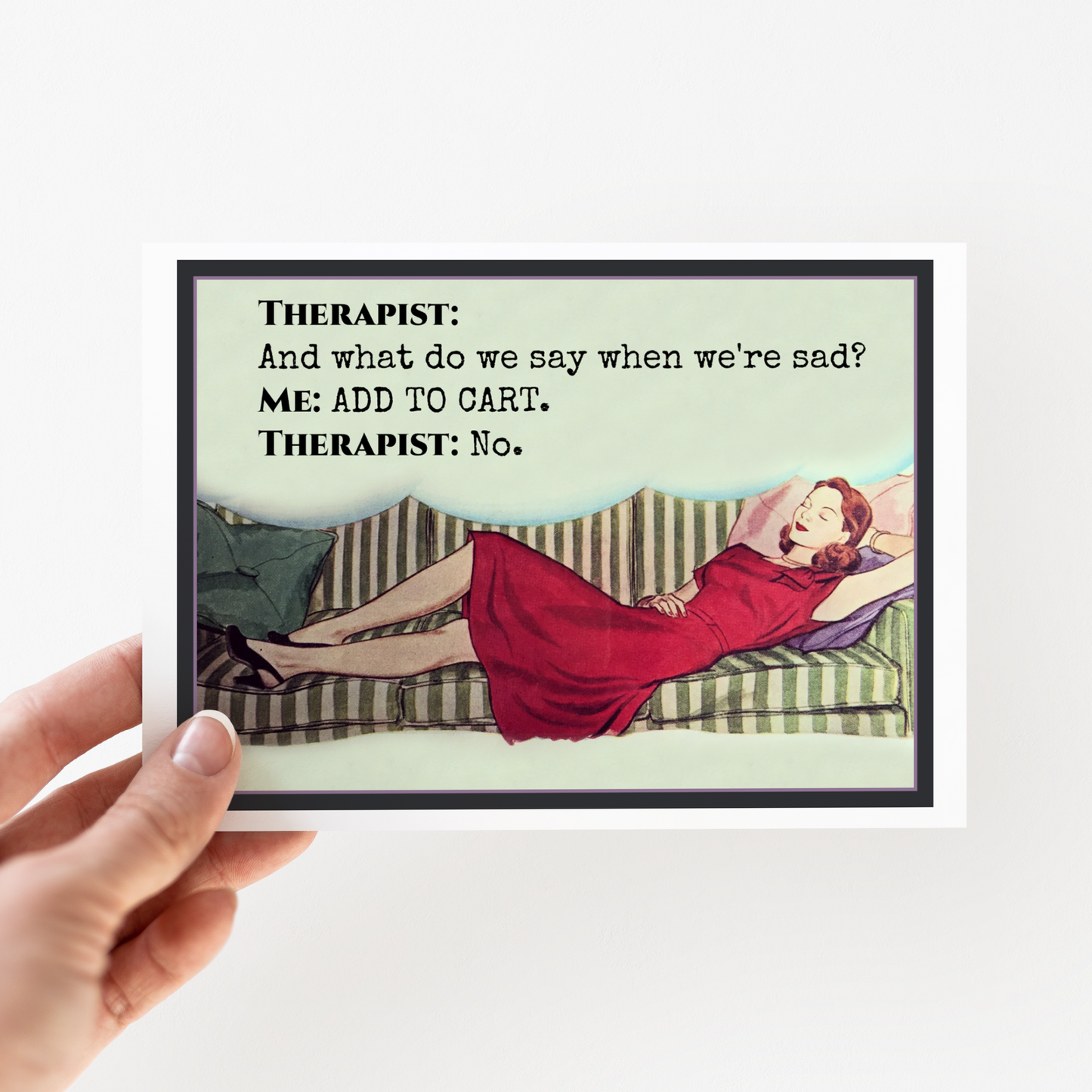 Raven's Rest Studio - Funny Greeting Card. Therapist: And What Do We Say...