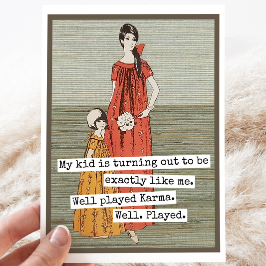 Raven's Rest Studio - Greeting Card. My Kid Is Turning Out To Be Exactly Like Me..
