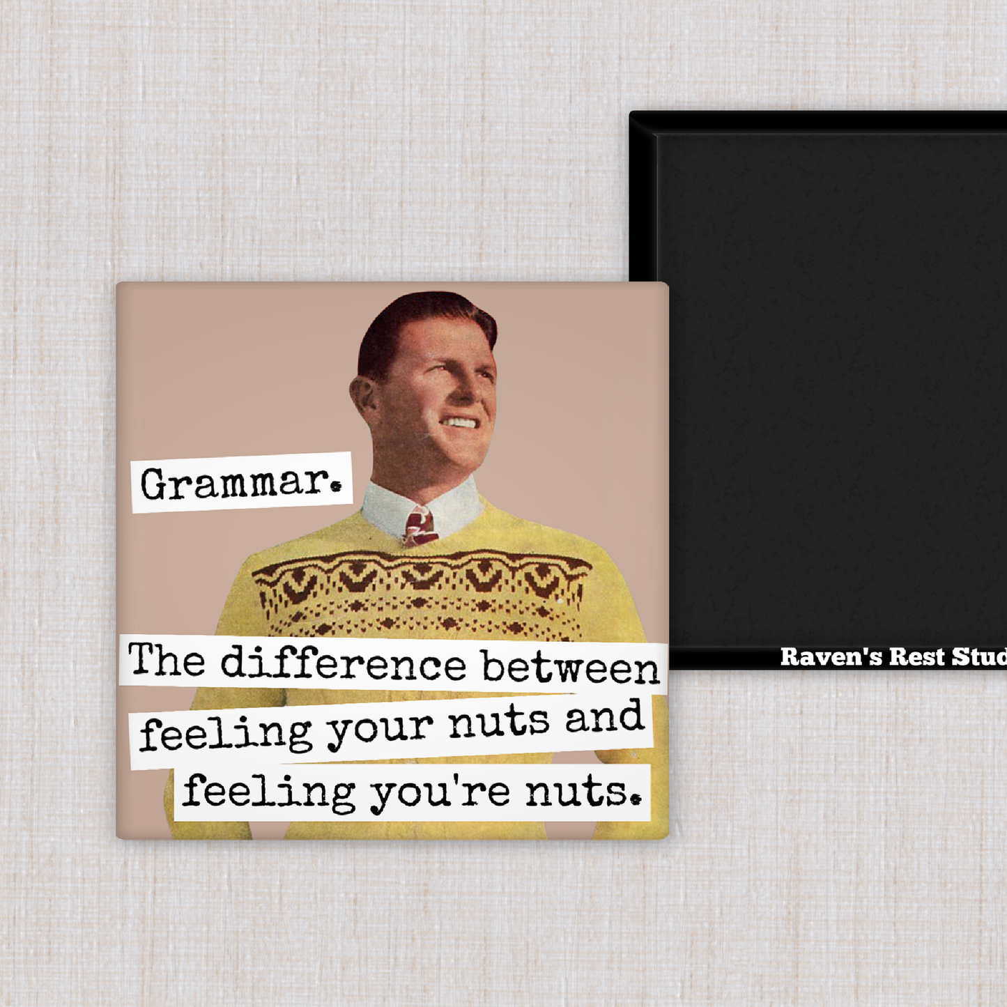 RAVEN'S Rest Studio - MAGNET. Grammar. The Difference Between Feeling Your Nuts...