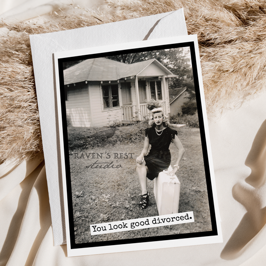 Raven's Rest Studio - Greeting Card. You Look Good Divorced! Vintage Photo Card.