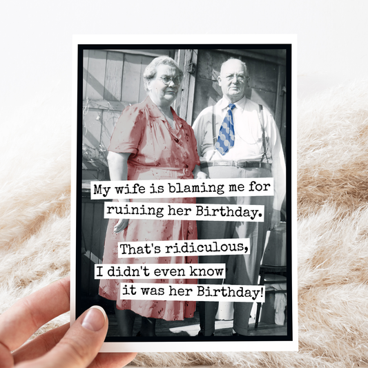Raven's Rest Studio - Funny Birthday Card. My Wife Is Blaming Me For Ruining...