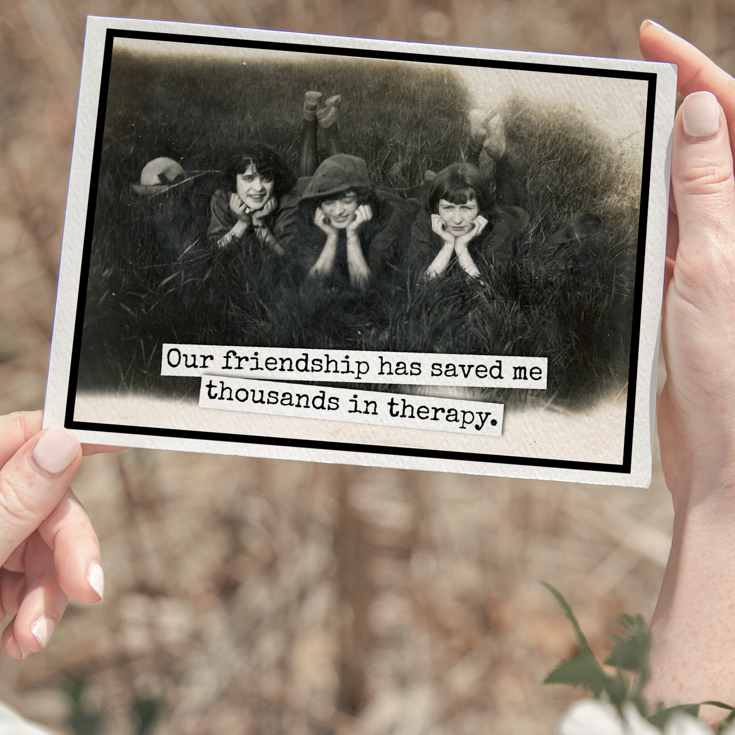 Raven's Rest Studio - Friendship Card. Our Friendship Has Saved Me Thousands...