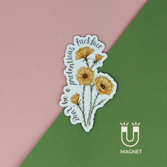 Naughty Florals - Don't Be a Pretentious Fuckface Magnet