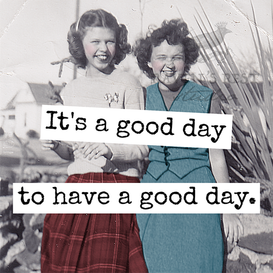 Raven's Rest Studio - Magnet. It's a Good Day to Have a Good Day.