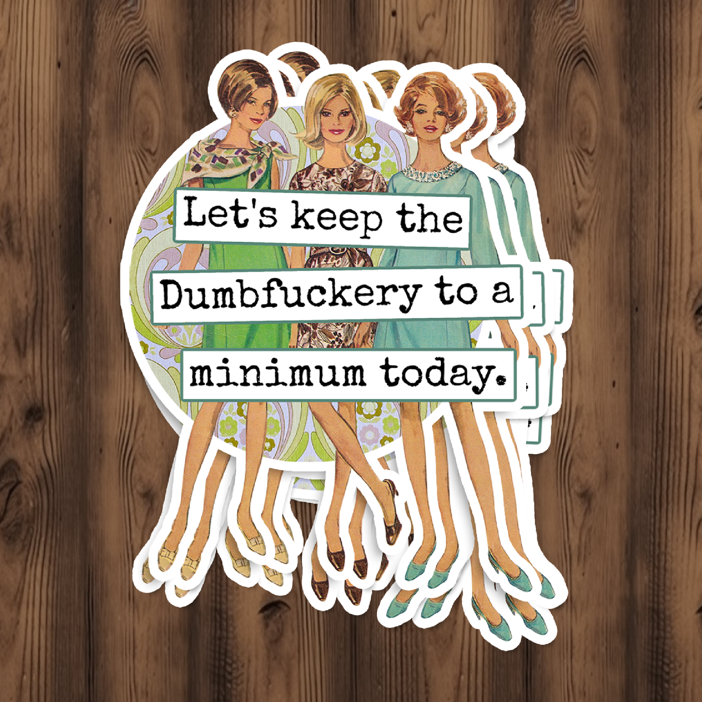 Raven's Rest Studio - Funny STICKER. Let's Keep The Dumbfuckery To A Minimum...