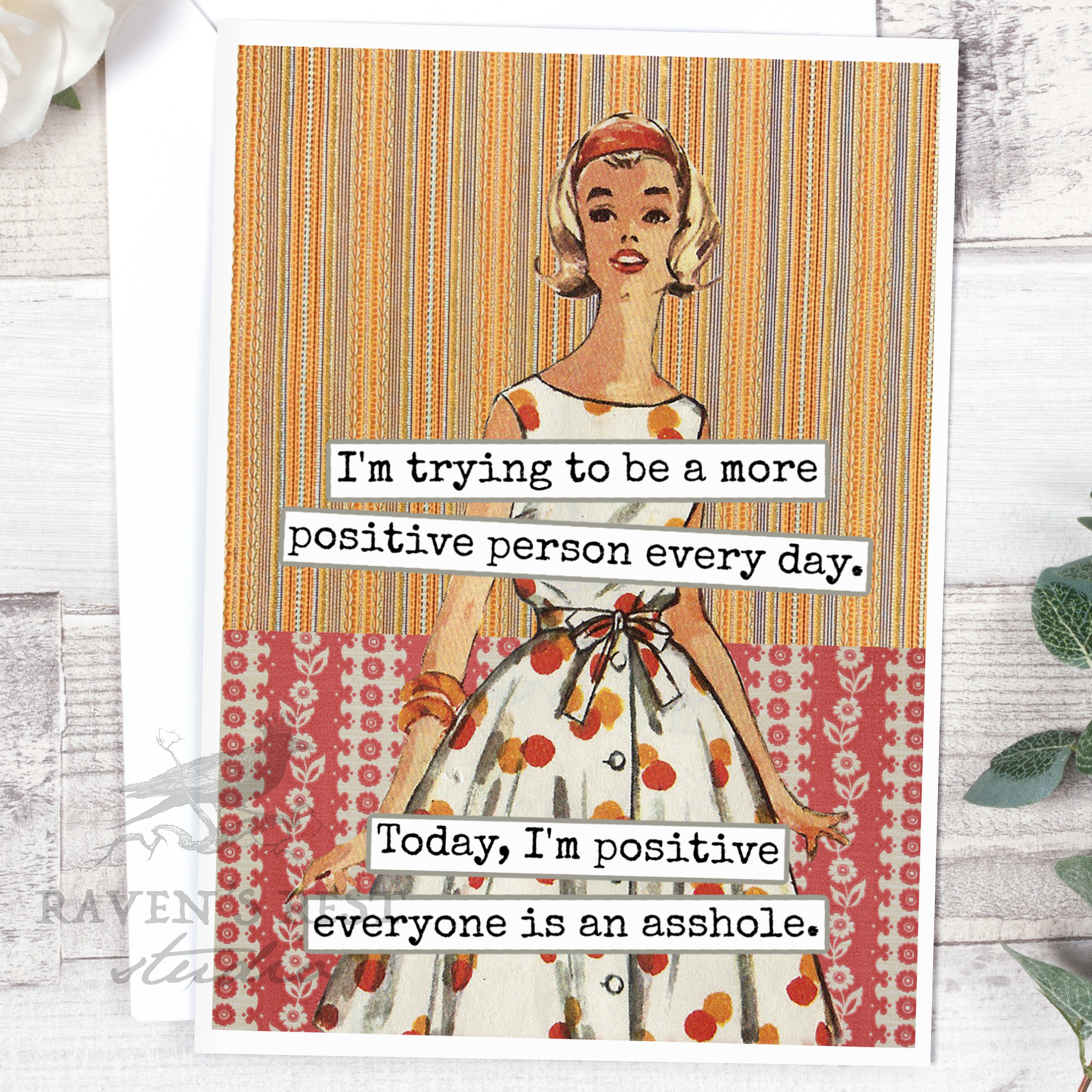 Raven's Rest Studio - I'm Trying To Be A More Positive Person Everyday. Today...