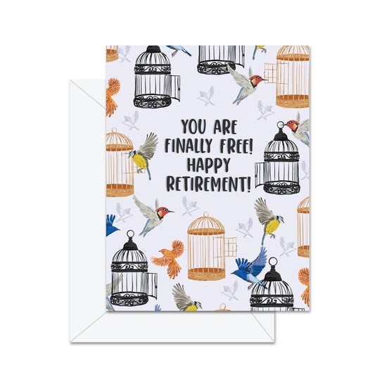 Jaybee Design - You Are Finally Free! Happy Retirement! - Greeting Card