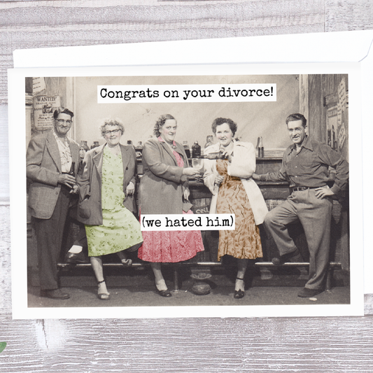 Raven's Rest Studio - Congrats On Your Divorce! (We Hated Him). Greeting Card.