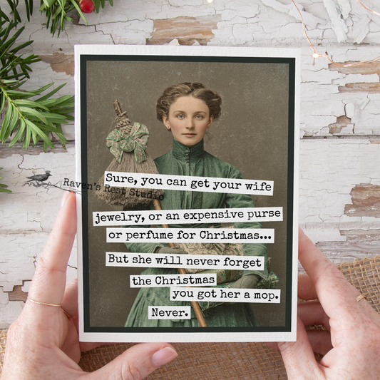 Raven's Rest Studio - Unconventional Funny Christmas Card. Never Forget the Mop.