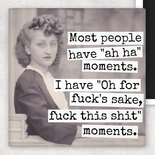 Raven's Rest Studio - Funny Magnet. Most People Have "Ah Ha" Moments...