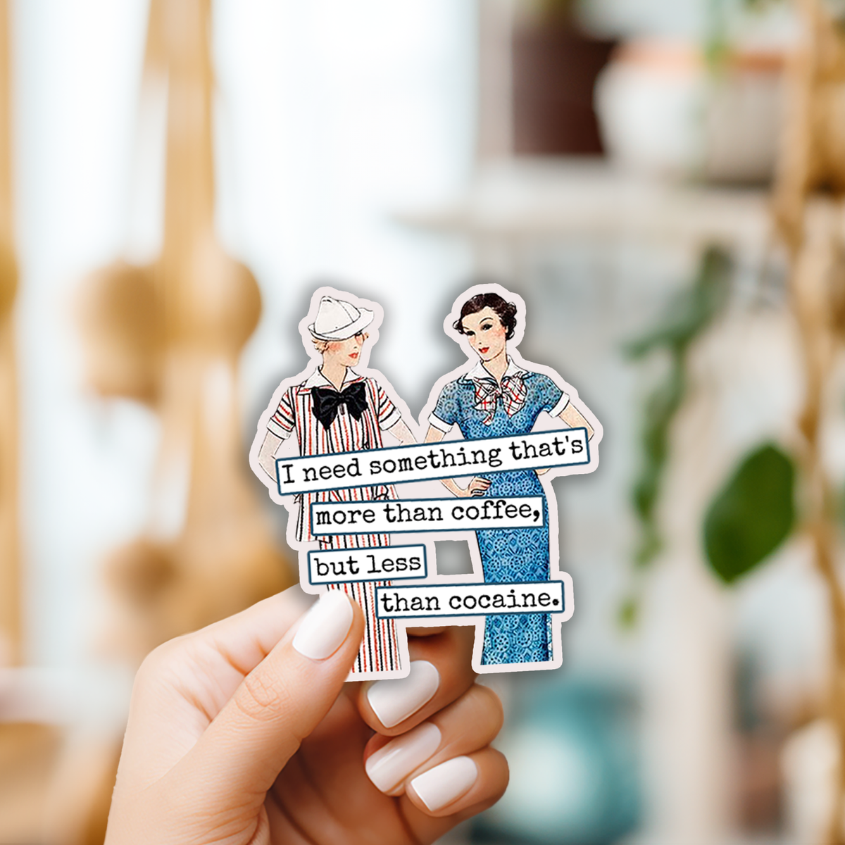 Raven's Rest Studio - Funny STICKER. I Need Something That's More Than Coffee...