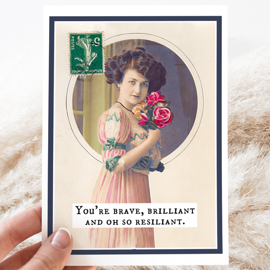 Raven's Rest Studio - Greeting Card. You're Brave, Brilliant and Oh So Resiliant.