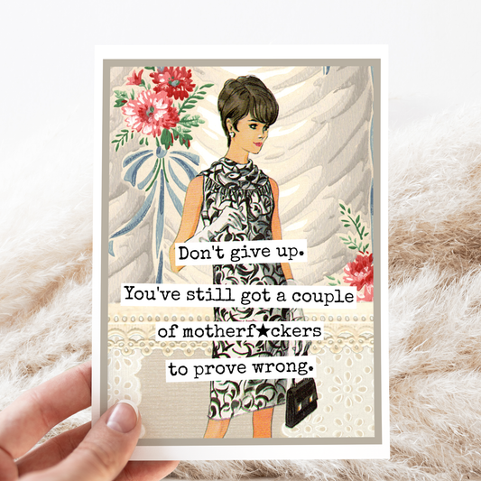 Raven's Rest Studio - Funny Greeting Card. Don't Give Up. You've Still Got...