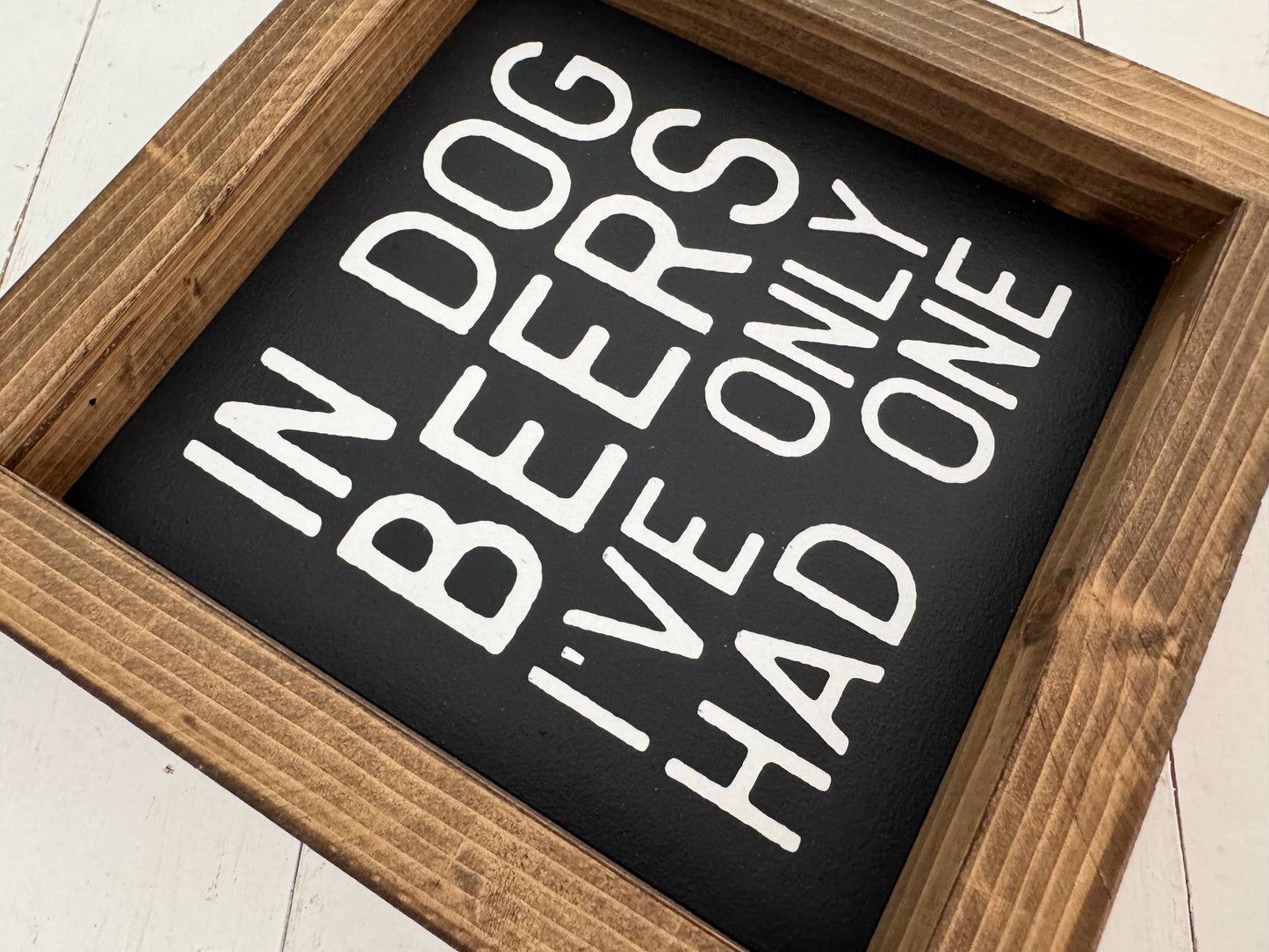 Ashwood Designs - In dog beers I've only had one: Black / Dark Walnut / 7x7