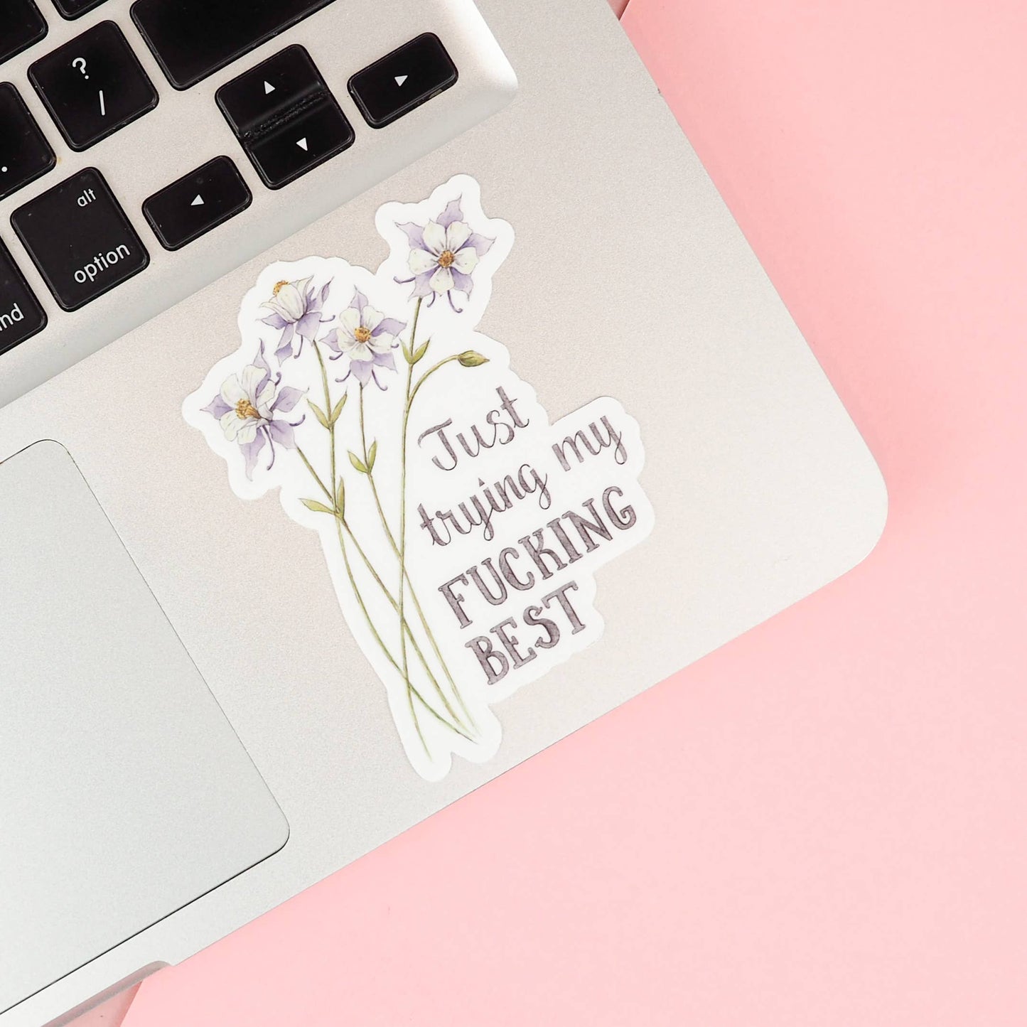 Naughty Florals - Just Trying My Fucking Best Sticker