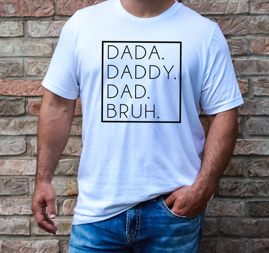 Oakbury Designs - Dada. Daddy. Dad. Bruh.: White / Unisex T-shirt