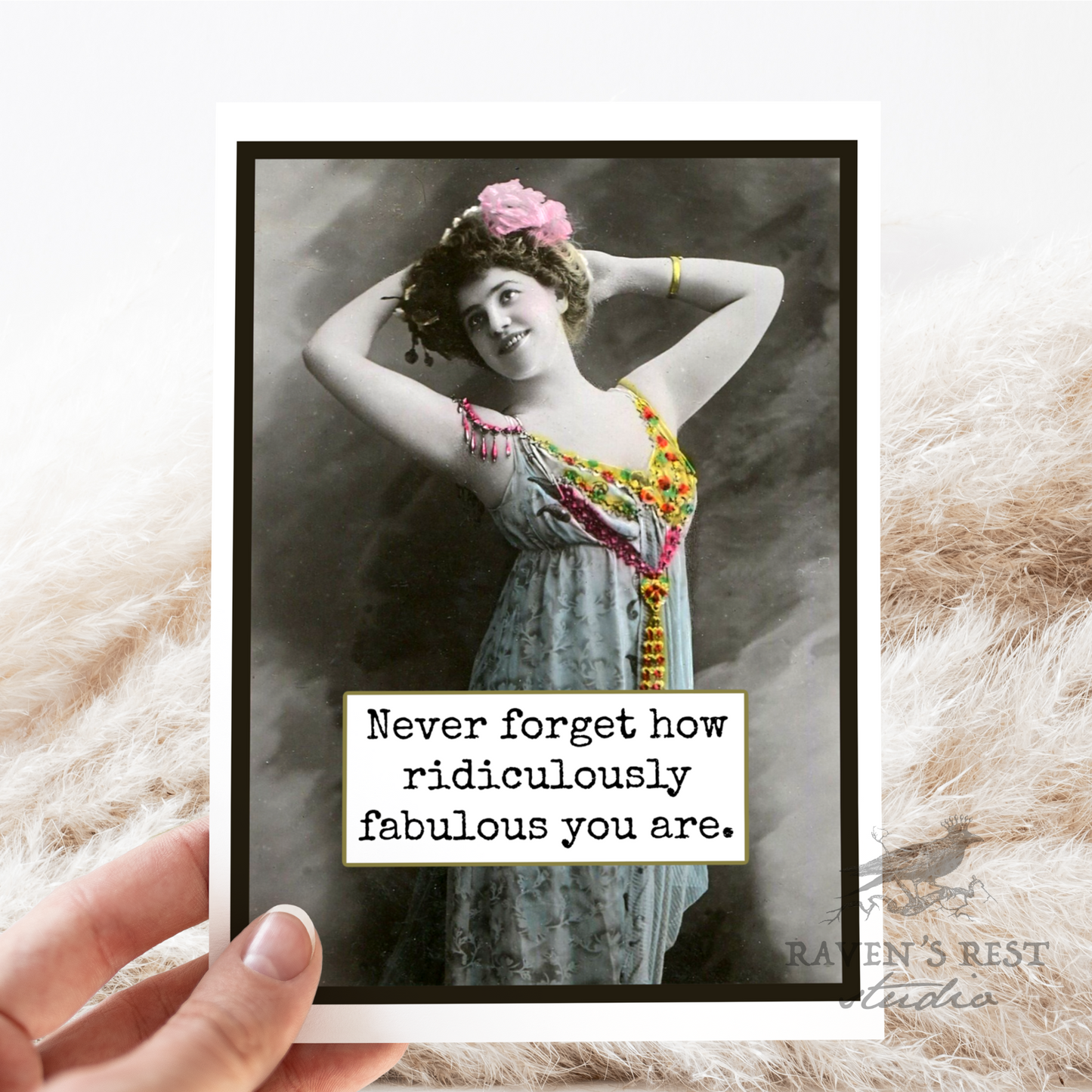 Raven's Rest Studio - Card. Never Forget How Ridiculously Fabulous You Are.