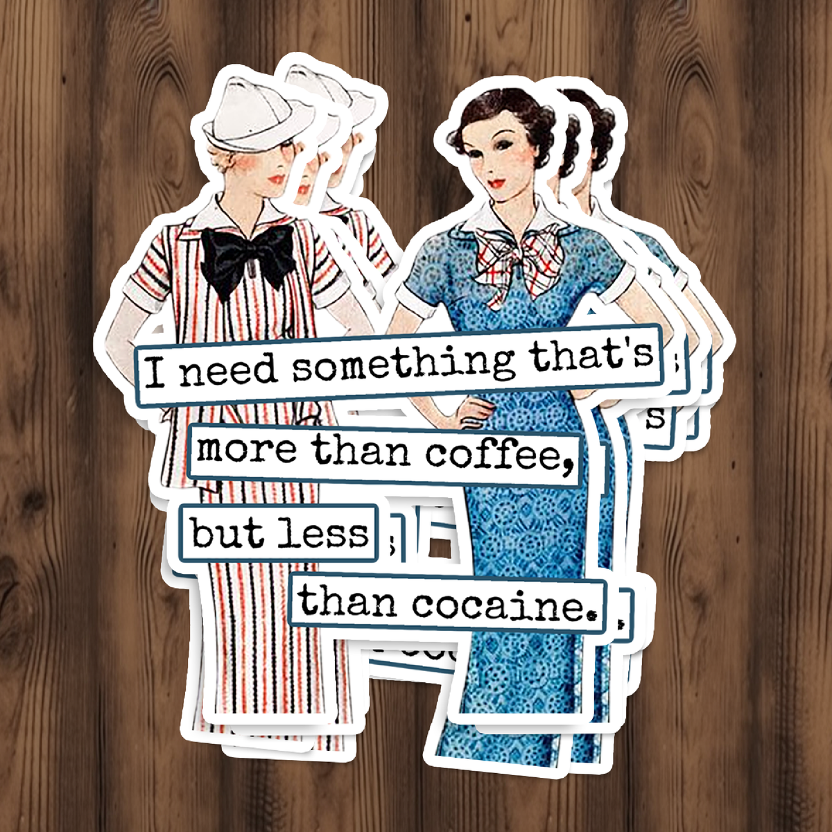 Raven's Rest Studio - Funny STICKER. I Need Something That's More Than Coffee...