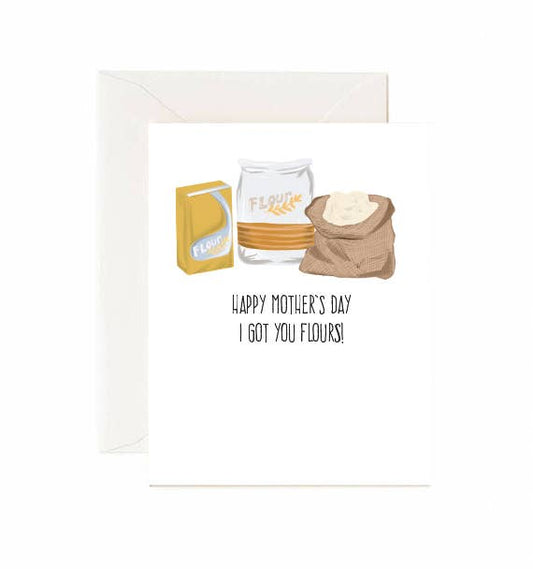 Jaybee Design - Happy Mothers Day I Got Your Some Flours