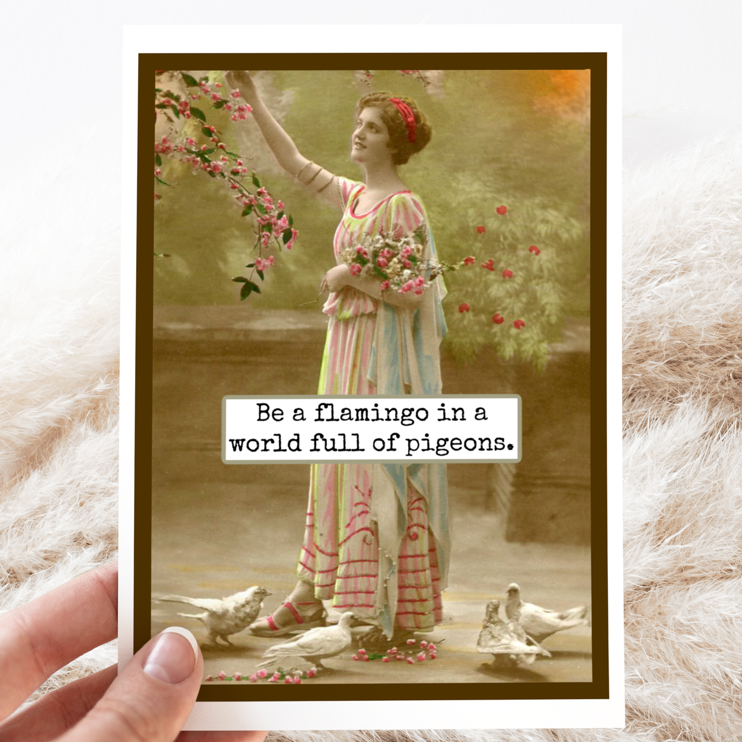 Raven's Rest Studio - Card. Be A Flamingo In A World Full Of Pigeons.