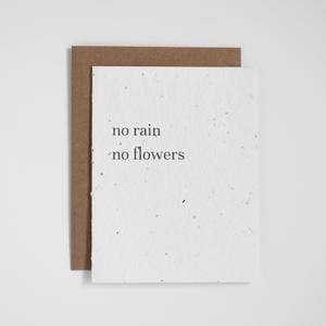 The Good Card - Plantable Greeting Card - No Rain, No Flowers