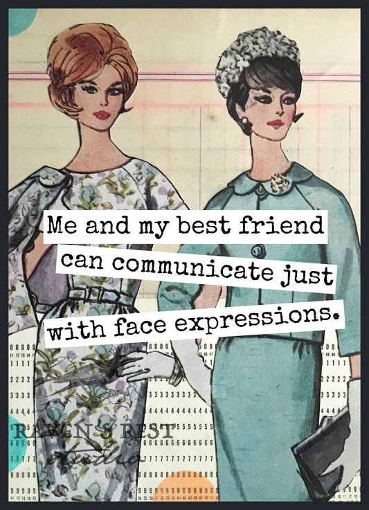 Me And My Best Friend Can Communicate Just With Face...