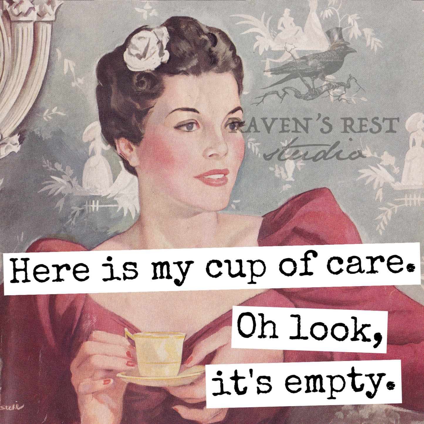 Raven's Rest Magnet - Here Is My Cup of Care. Oh Look, It's Empty