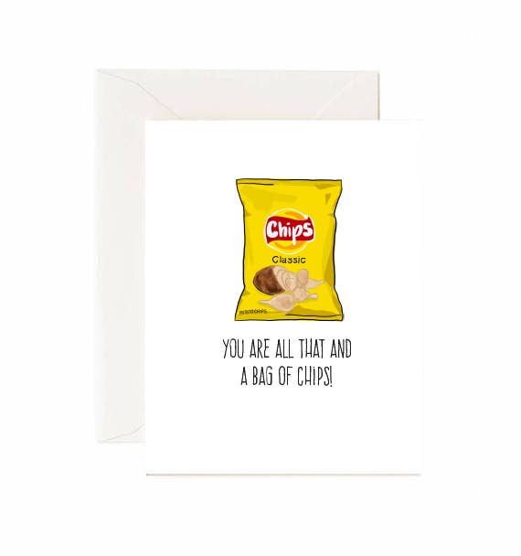 Jaybee Design - You Are All That and A Bag Of Chips - Greeting Card