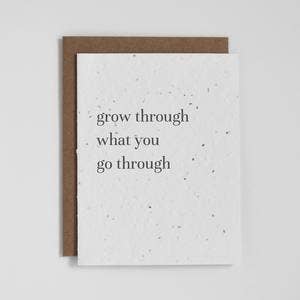The Good Card - Plantable Greeting Card - Grow Through What You Go Through