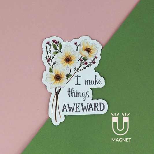 I Make Things Awkward Magnet
