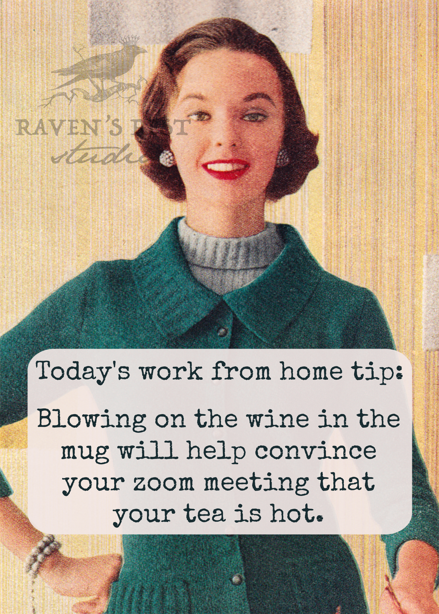 Raven's Rest Studio - Today's Work From Home Tip: Blowing On The Wine In The Mug..