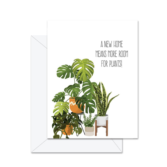 Jaybee Design - A New Home Means More Room For Plants! - Greeting Card
