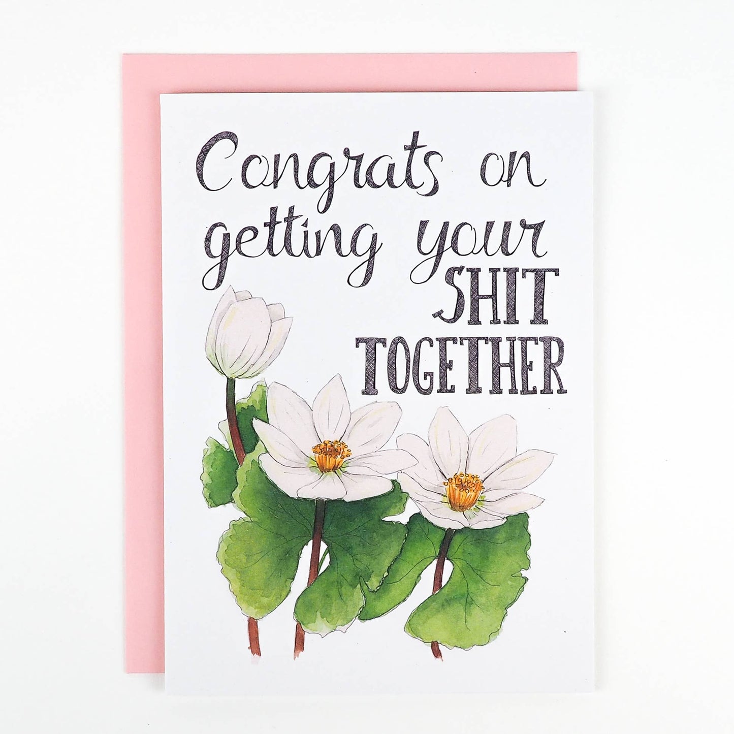 Naughty Florals - Congrats On Getting Your Shit Together Card