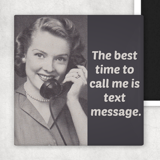 Raven's Rest Magnet - The Best Time To Call Me Is Text Message